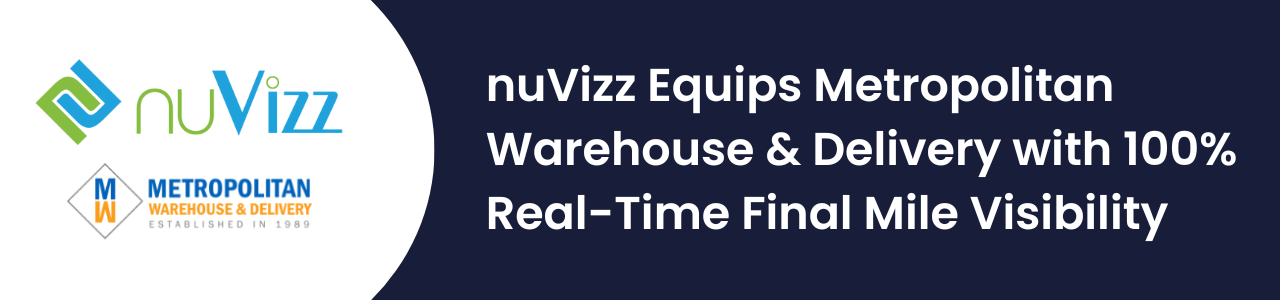 nuVizz Equips Metropolitan Warehouse & Delivery with 100% Real-Time Final Mile Visibility (1)